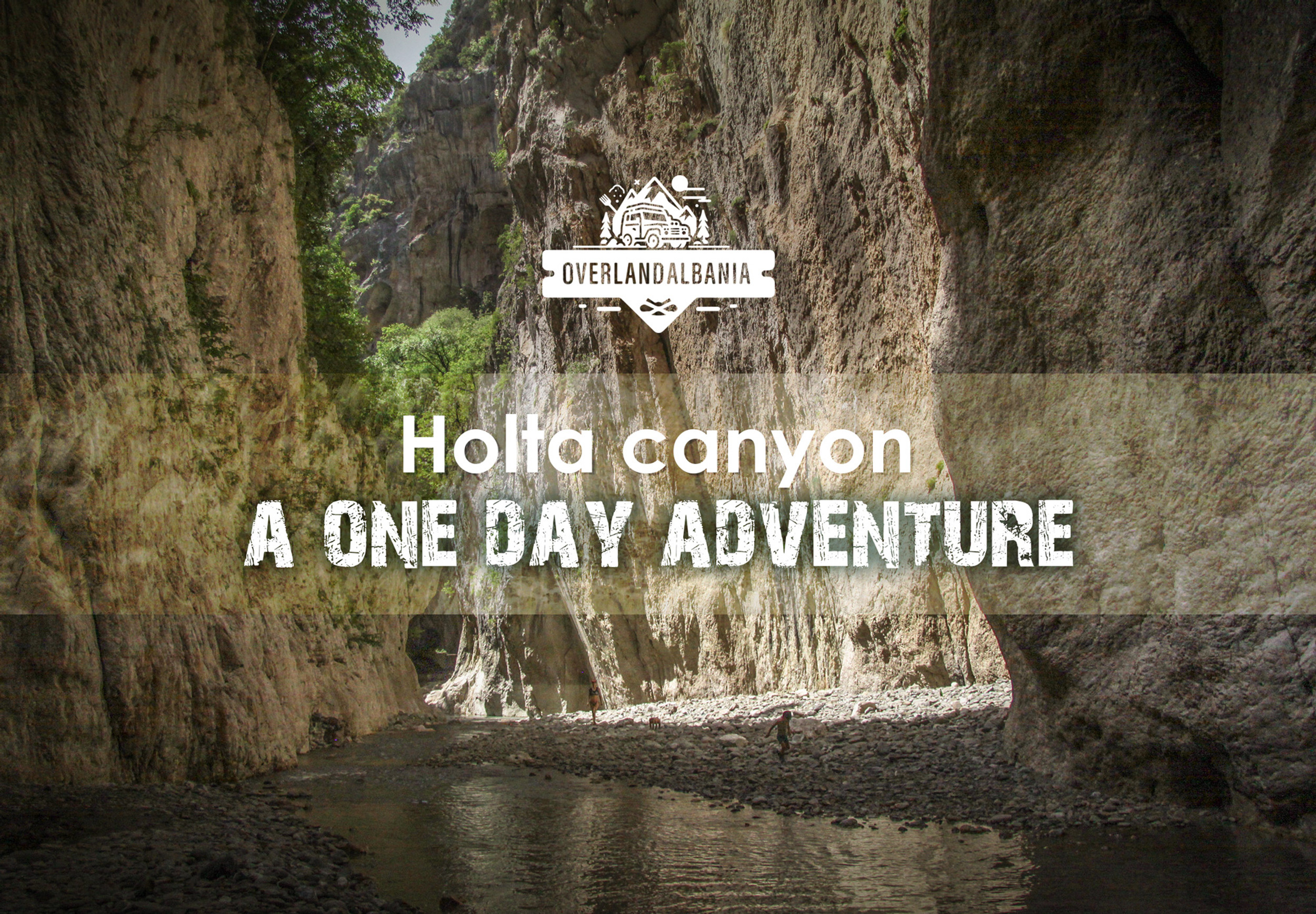 Holta Holta Canyon | overland albania