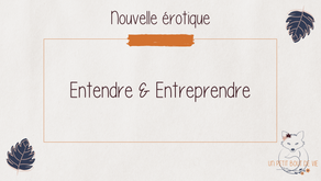 [Nouvelle érotique] Entendre & Entreprendre