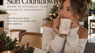 The Holiday Skin Countdown: When to Schedule Your Favorite Treatments