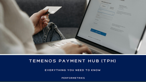 Understanding Temenos Payments Hub (TPH)