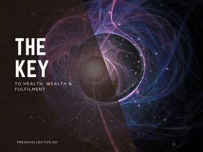 The Key to Health, Wealth & Fulfilment