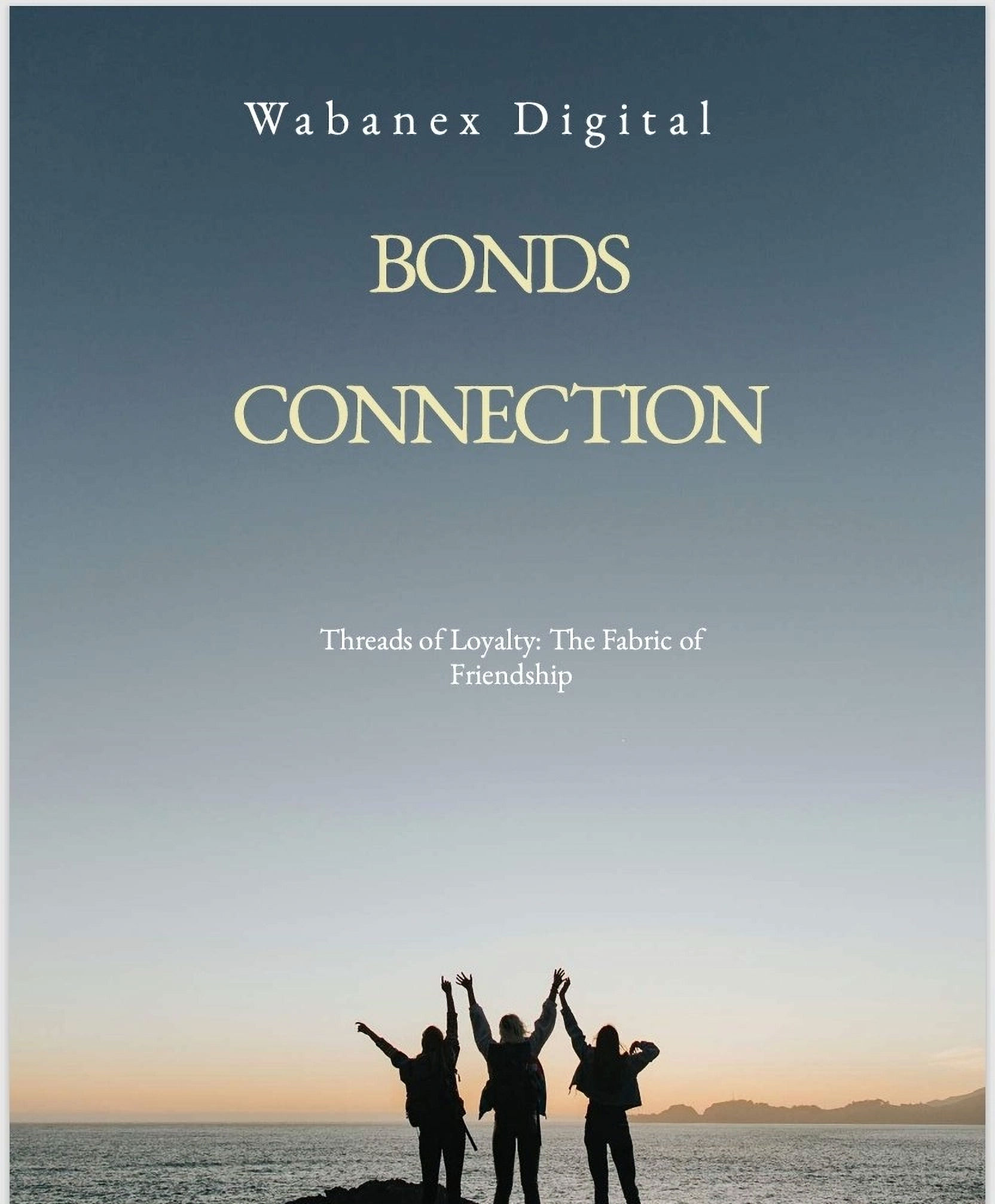 BONDS CONNECTION: Threads of Loyalty – The Fabric of Friendship