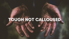 Tough Not Calloused in Leadership