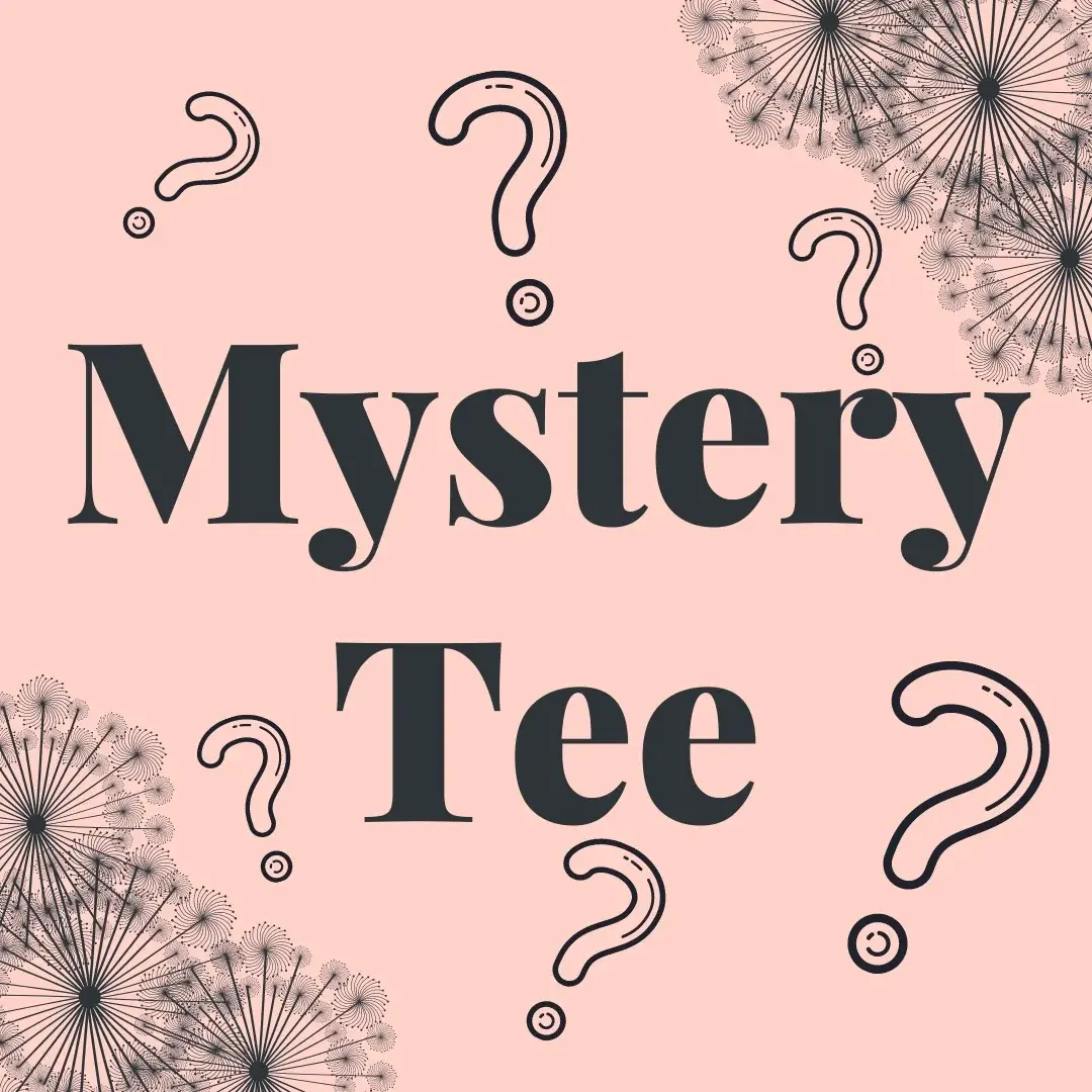 Mystery Tee / Surprise Tee!