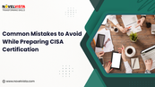 Common Mistakes to Avoid While Preparing CISA Certification