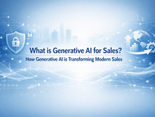 What is Generative AI for Sales? How Generative AI is Transforming Modern Sales