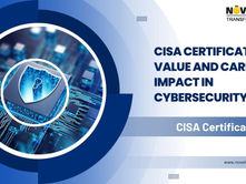 CISA Certification Value and Career Impact in Cybersecurity