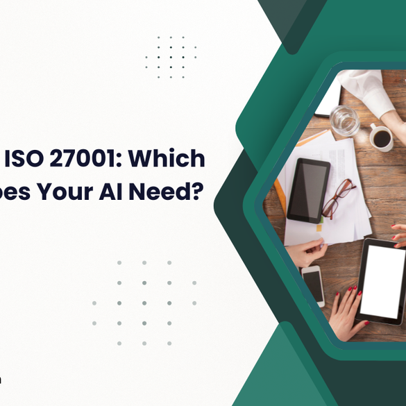 ISO 42001 vs ISO 27001: Which Standard Does Your AI Need?