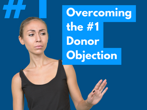 Overcoming the #1 Donor Objection