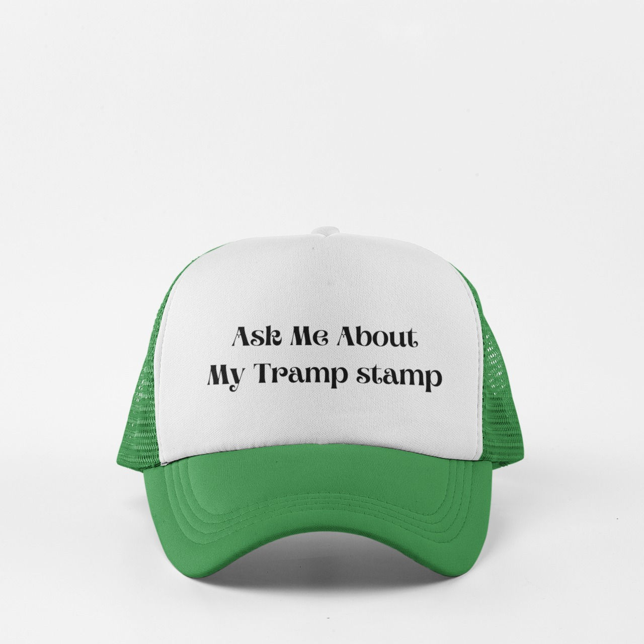 Ask Me About My Tramp Stamp Trucker Hat