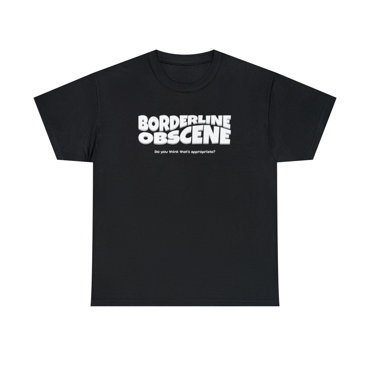 Borderline Obscene Tee Shirt