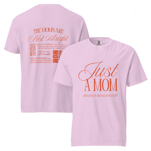 Just a Mom Advocating Tee | Welcome Mama | Matrescence & Motherhood