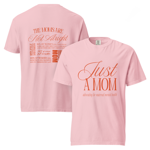 Just a Mom Advocating Tee | Welcome Mama | Matrescence & Motherhood