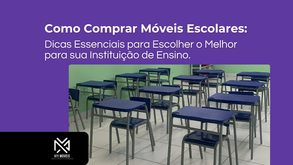 Como Comprar Móveis Escolares: