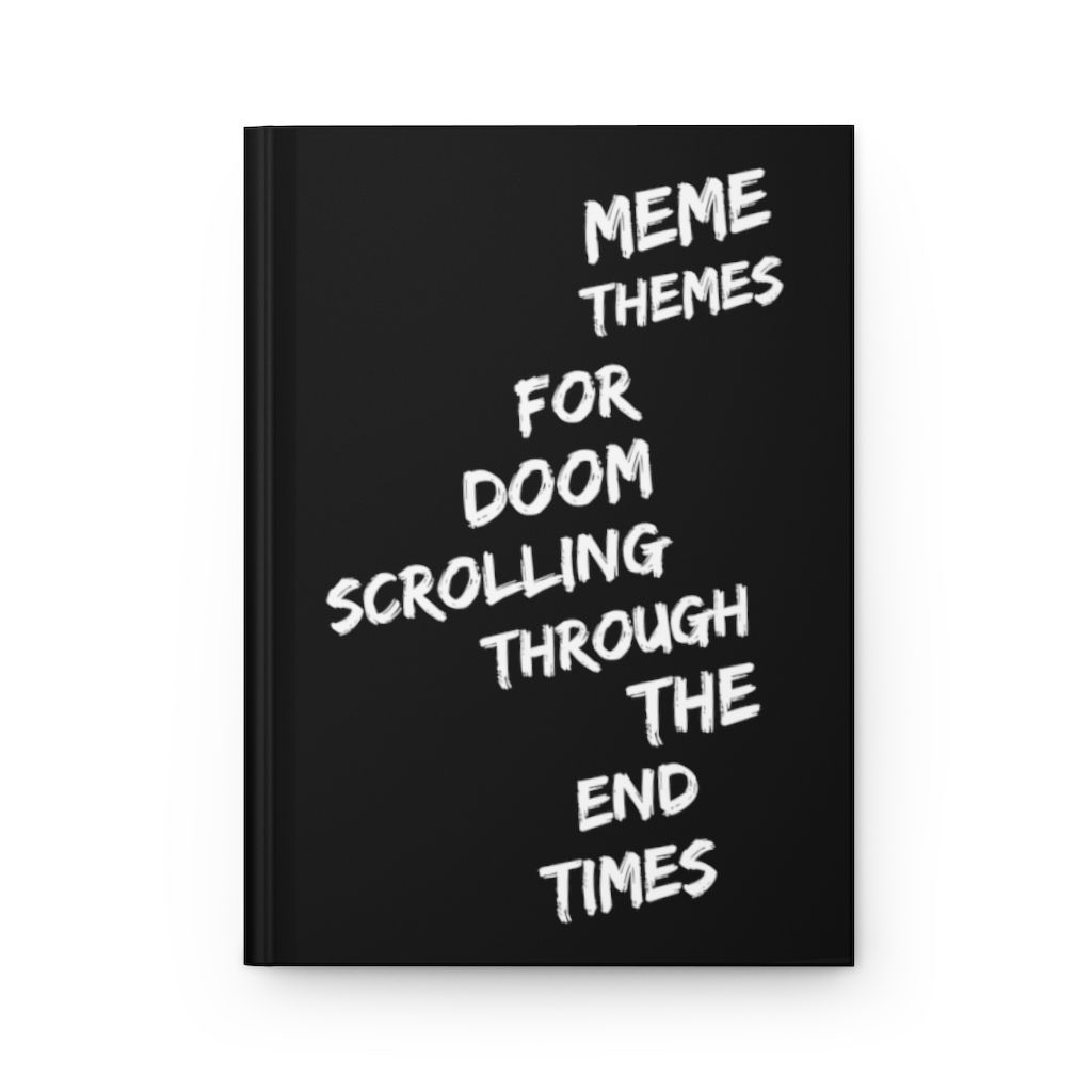MEME THEMES FOR DOOM SCROLLING | Hardcover Journal Matte
