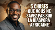 5 choses que vous ne saviez pas sur la diaspora africaine
