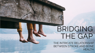 Bridging the Gap: The Intricate Relationship Between Stroke and Bone Health