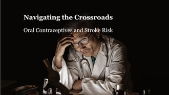 Navigating the Crossroads: Oral Contraceptives and Stroke Risk Navigating the Crossroads: Oral Contraceptives and Stroke Risk
