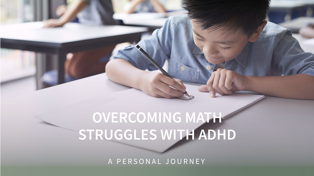 Why Math is a Struggle for Many with ADHD: A Personal Journey