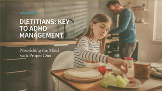 Nourishing the Mind: The Integral Role of Dietitians in ADHD Management
