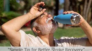 Hydration and Recovery: Why It Matters After Stroke
