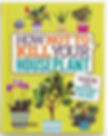 Book 'How Not to Kill Your Houseplant' from Lee Valley