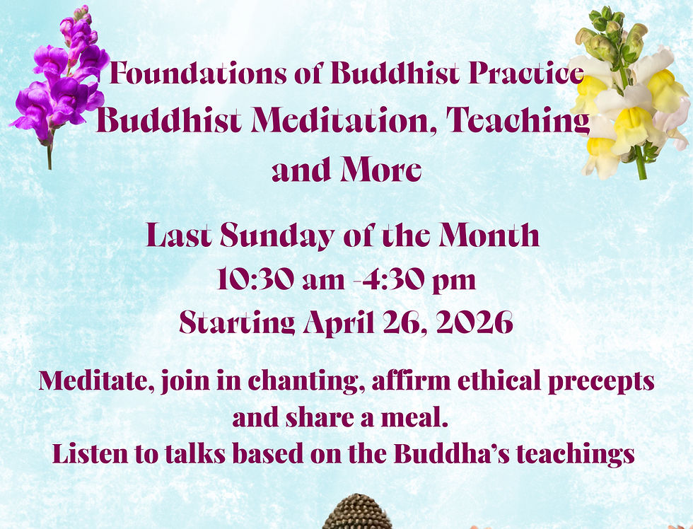 Foundations of Buddhist Practice Buddhist Meditation, Teaching and More Last Sunday of the