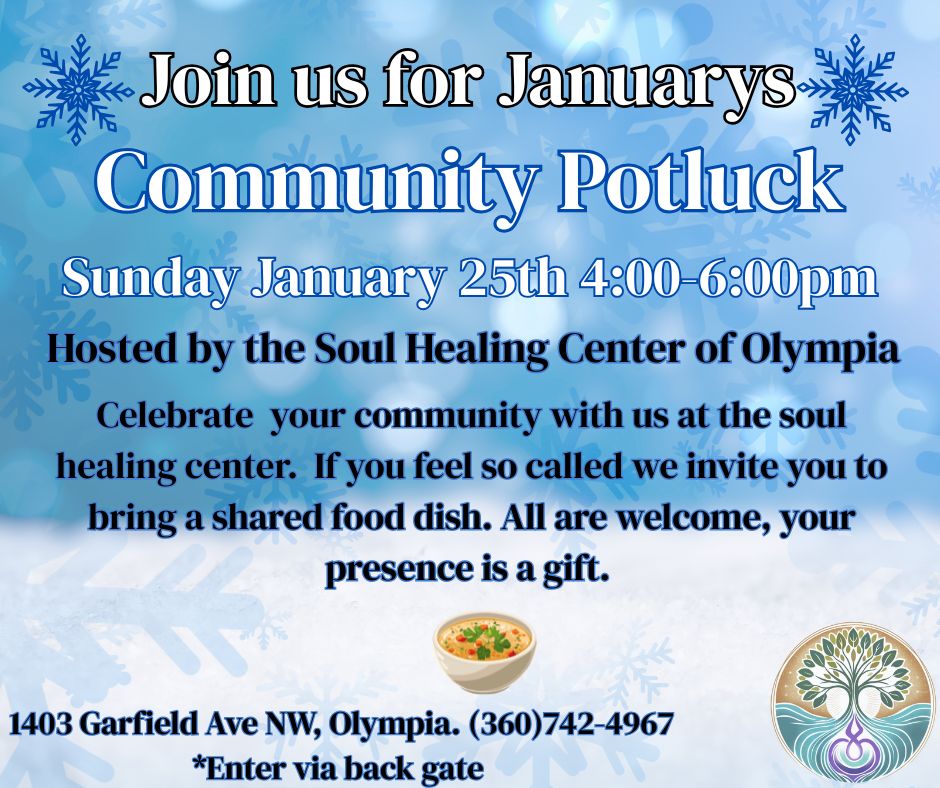 Join us for December’s Community Potluck Hosted by the Soul Healing Center.png