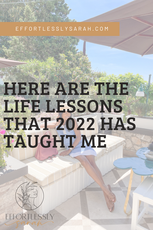 Here Are The Life Lessons THAT 2022 Has Taught Me