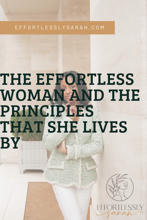 The Effortless Woman and The Principles That She Lives By