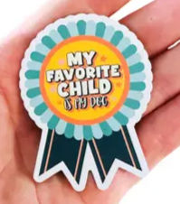 My favorite child is my dog magnet