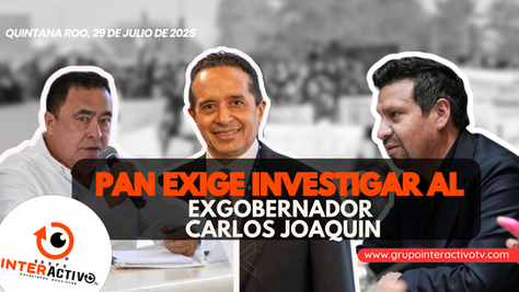 PAN exige investigar al exgobernador Carlos Joaquín González por presuntos vínculos con el crimen organizado