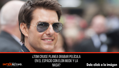 ¿Tom Cruise planea grabar película en el espacio con Elon Musk y la NASA?
