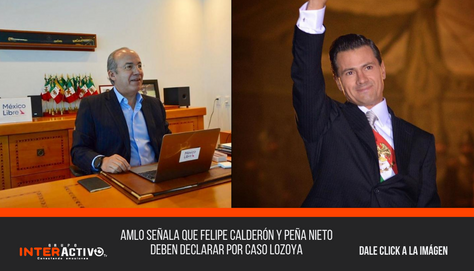 AMLO señala que Felipe Calderón y Peña Nieto deben declarar por caso Lozoya