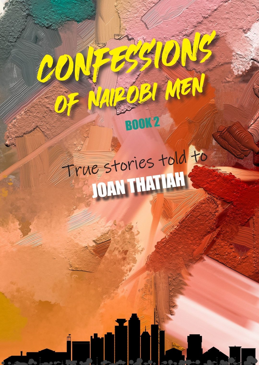 Confessions of Nairobi Men – Book 2 | Deeper Secrets, Bolder Truths