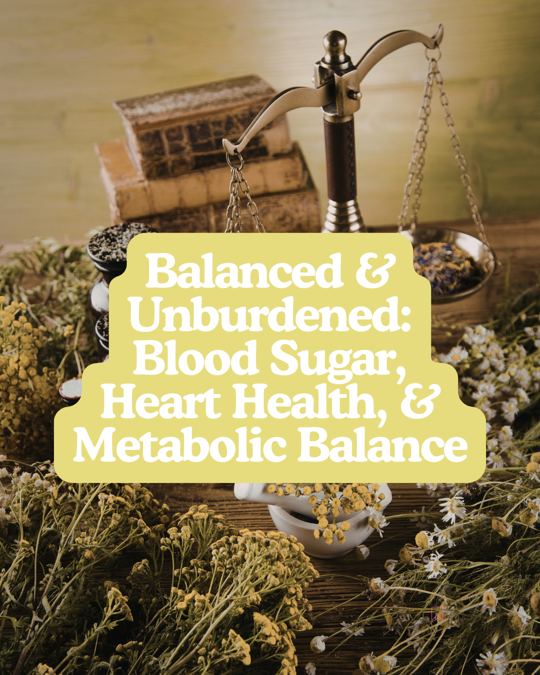 Class | Balanced & Unburdened: Blood Sugar, Heart Health, and Metabolic Balance