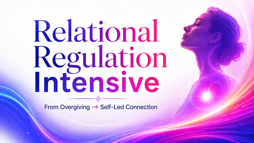 Relational Regulation Intensive: From Overgiving → Self-Led Connection