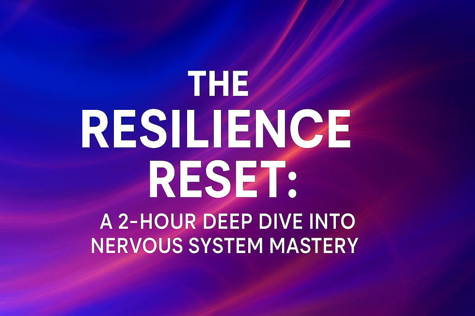 🔥 The Resilience Reset: A 2-Hour Deep Dive Into Nervous System Mastery