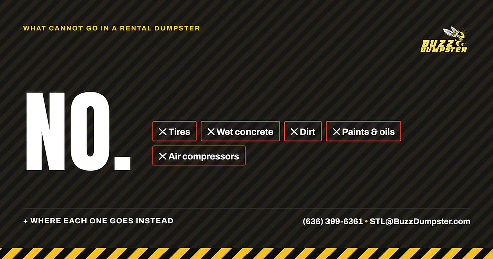 What cannot go into a rental dumpster troy Missouri Buzz Dumpster and Junk Removal