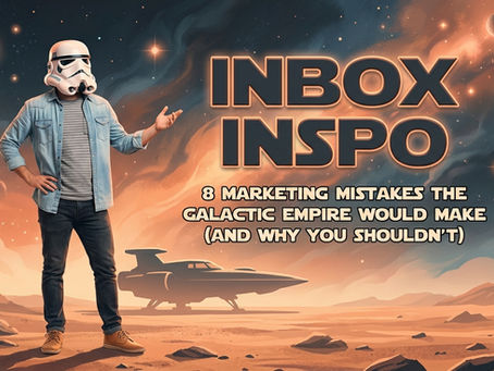8 Marketing Mistakes the Galactic Empire Would Make (and Why You Shouldn't)