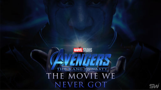 ‘Avengers: The Kang Dynasty’ - The Movie We Never Got