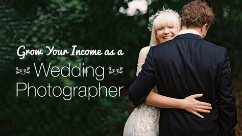 5 Proven Ways to Increase Your Income as a Wedding Photographer