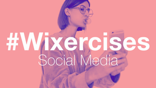 Wixercise: Brush up on Your Social Media Posting Skills