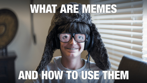 Memes 101: What they are & how to use them