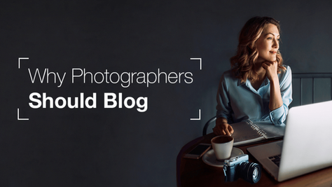 How to Write a Blog for Your Photography Website