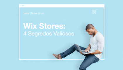 Wix Stores: 4 Segredos Valiosos da nossa loja virtual