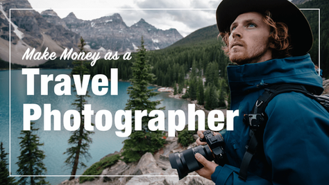 Living the Dream: How to Make Money as a Travel Photographer