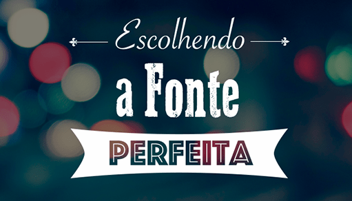 Um Checklist de 10 Itens Para Você Escolher a Fonte Perfeita