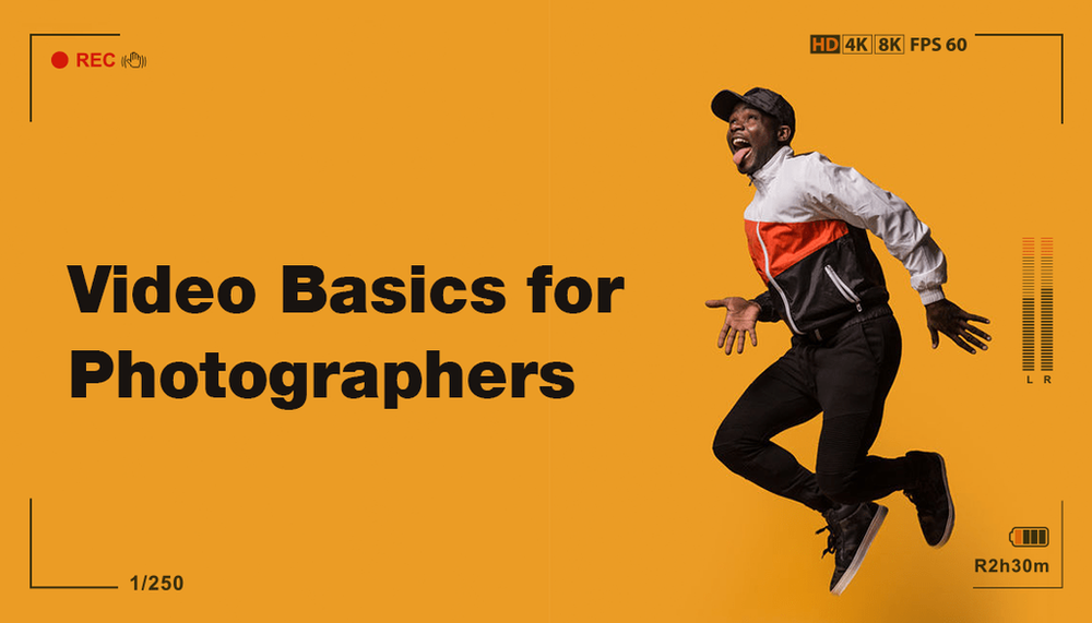The Ultimate Video Shooting Basics for Photographers