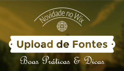 Novidade no Wix: Upload de Fontes!
